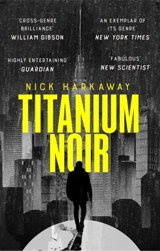 Titanium Noir - Harkaway, Nick