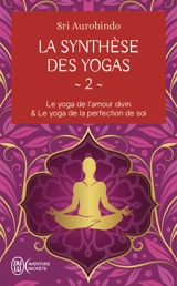 La synthèse des yogas. Vol. 2 - Shri Aurobindo