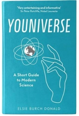 Youniverse : A Short Guide to Modern Science - Elsie Burch Donald