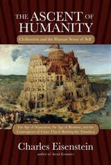 The Ascent of Humanity - Charles Eisenstein