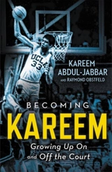 Becoming Kareem : Growing Up on and Off the Court - Kareem Abdul-Jabbar