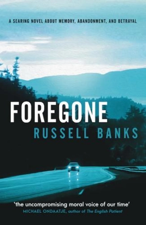 Foregone - Russell Banks