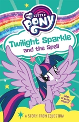 Twilight Sparkle and the Spell : My Little Pony - Berrow, G.M.