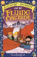 Good Knight, Bad Knight and the Flying Machine - Tom Knight