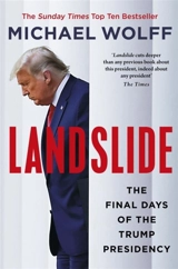 Landslide : The Final Days of the Trump Presidency - Wolff, Michael
