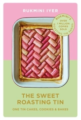 The Sweet Roasting Tin : One Tin Cakes, Cookies & Bakes - Rukmini Iyer