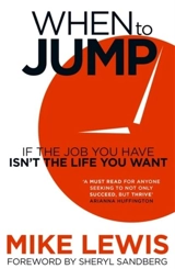 When to Jump : If the Job You Have isn't the Life you Want - Lewis, Mike