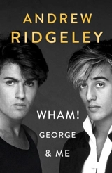 Wham ! : George & Me - Andrew Ridgeley