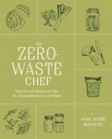 The Zero-Waste Chef - Bonneau, Anne-Marie