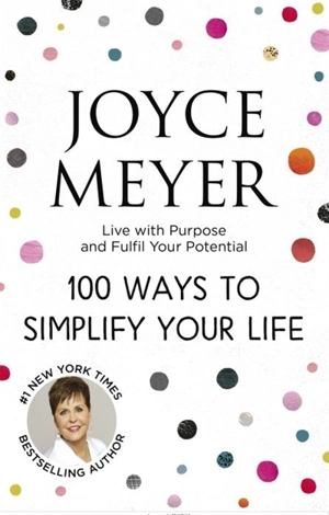 100 Ways to Simplify Your Life - Joyce Meyer