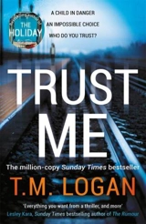 Trust Me - T.M. Logan