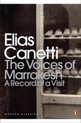 The Voices of Marrakesh - Elias Canetti