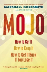 Mojo : How to Get it, How to Keep it, How to Get it Back If You Lose it - Goldsmith, Marshall