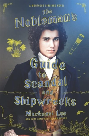 The Nobleman's Guide to Scandal and Shipwrecks Vol. 3 - Mackenzi Lee