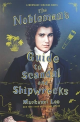 The Nobleman's Guide to Scandal and Shipwrecks Vol. 3 - Mackenzi Lee