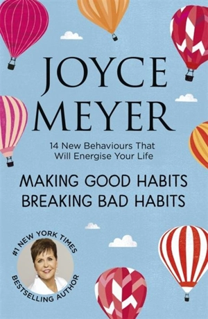 Making Good Habits, Breaking Bad Habits - Joyce Meyer