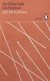 An Idea Can Go Extinct - Bill McKibben