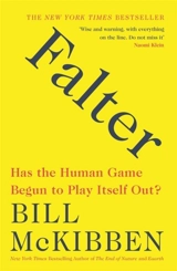 Falter : Has the Human Game Begun to Play Itself Out ? - Bill McKibben