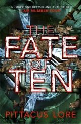 The Fate of Ten : Lorien Legacies : Book Vol. 6 - Lore, Pittacus