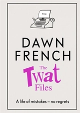 The Twat Files - Dawn French