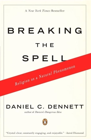 Breaking the Spell - Daniel C. Dennett