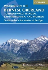 Walking in Bernese Oberland Grindelwald, Wengen, Lauterbrunnen - Williams, Jonathan Williams, Lesley