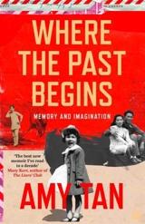 Where the Past Begins : Memory and Imagination - Tan, Amy
