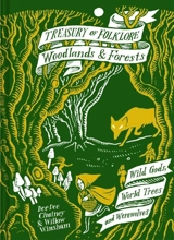 Treasury of Folklore : Woodlands and Forests : Wild Gods, World Trees and Werewolves - Dee Dee Chainey