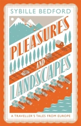 Pleasures and Landscapes - Sybille Bedford