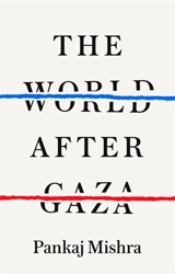 The World After Gaza - Pankaj Mishra