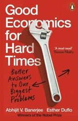 Good Economics for Hard Times - Abhijit V. Banerjee
