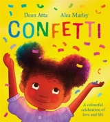 Confetti : A colourful celebration of love and life - Atta, Dean