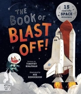 The Book of Blast Off ! : 15 Real-Life Space Missions - Timothy Knapman