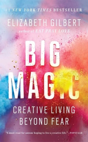 Big Magic - Elizabeth Gilbert