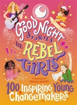 Good Night Stories for Rebel Girls : 100 Inspiring Young Changemakers - Harriton, Jess