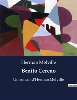 Benito Cereno : Un roman d'Herman Melville - Melville, Herman