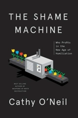 The Shame Machine - Cathy O'Neil