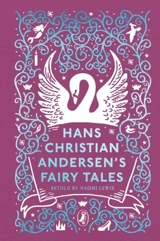 Hans Christian Andersen's Fairy Tales : Retold by Naomi Lewis - Andersen, Hans Christian