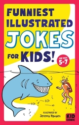 Funniest Illustrated Jokes for Kids ! : For Ages 5-7 - Jérémy Nguyen