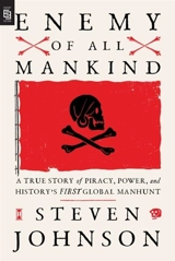 Enemy of All Mankind : A True Story of Piracy, Power, and History's First Global Manhunt - Johnson, Steven