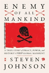 Enemy of All Mankind : A True Story of Piracy, Power, and History's First Global Manhunt - Johnson, Steven