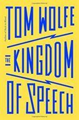 The Kingdom of Speech - Wolfe, Tom