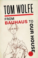 From Bauhaus to Our House - Wolfe, Tom