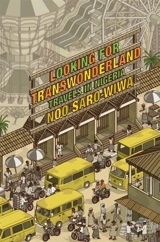 Looking for Transwonderland : Travels in Nigeria - Noo Saro-Wiwa