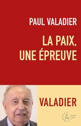 La paix, une épreuve - Paul Valadier