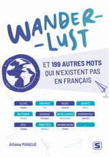 Wanderlust et 199 autres mots qui n'existent pas en français - Athéna Mangue