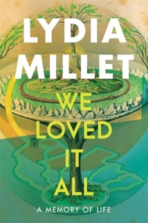 We Loved It All - Lydia Millet