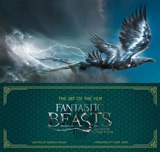 The Art of the Film : Fantastic Beasts and Where to Find Them - Dermot Power