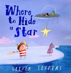 Where to Hide a Star - Jeffers, Oliver, Colfer, Eoin
