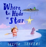 Where to Hide a Star - Jeffers, Oliver, Colfer, Eoin